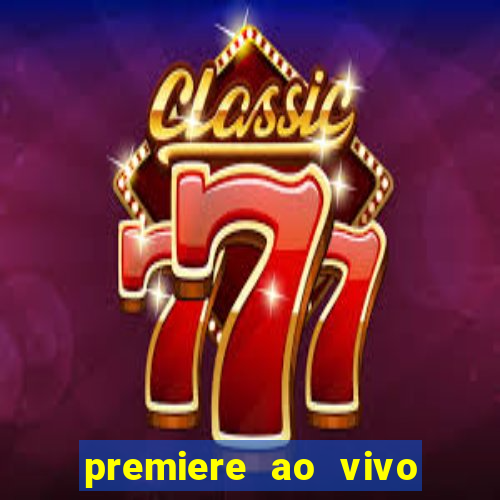 premiere ao vivo em hd